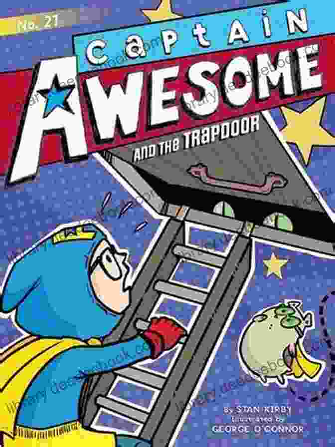 Captain Awesome And The Trapdoor Facing Treacherous Challenges And Cunning Traps. Captain Awesome And The Trapdoor