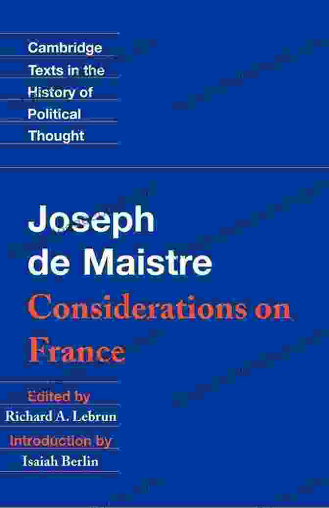 Considerations On France Cambridge Texts In The History Of Political Thought Maistre: Considerations On France (Cambridge Texts In The History Of Political Thought)
