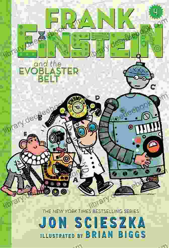 Frank Einstein, A Young Inventor Holding The Evoblaster Belt, A Device Capable Of Transforming Objects Into Anything He Imagines Frank Einstein And The EvoBlaster Belt (Frank Einstein #4): Four