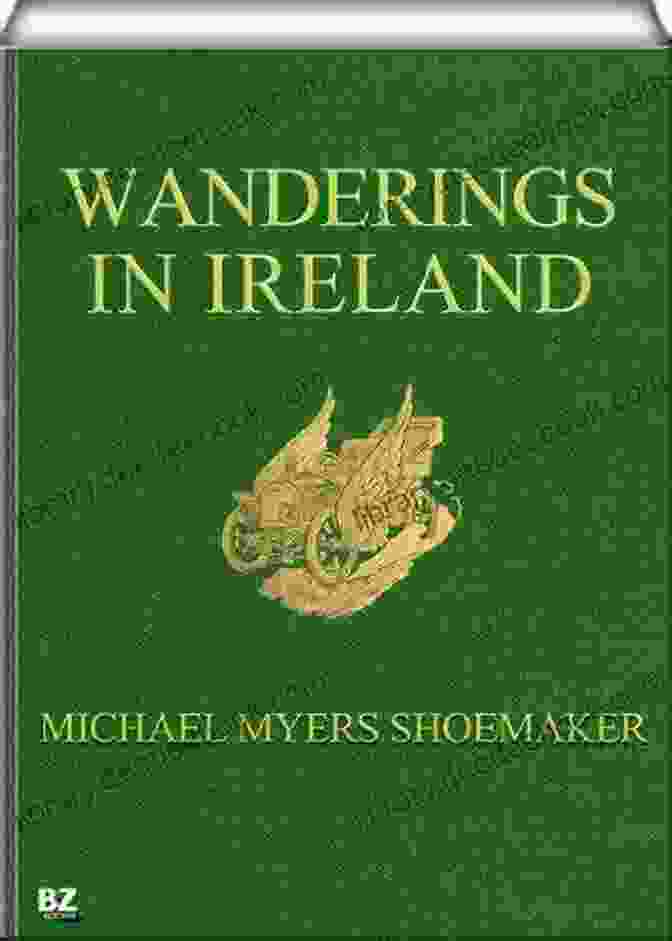 Michael Myers Shoemaker In Ireland, Surrounded By Rolling Green Hills And A Traditional Irish Cottage Wanderings In Ireland Michael Myers Shoemaker