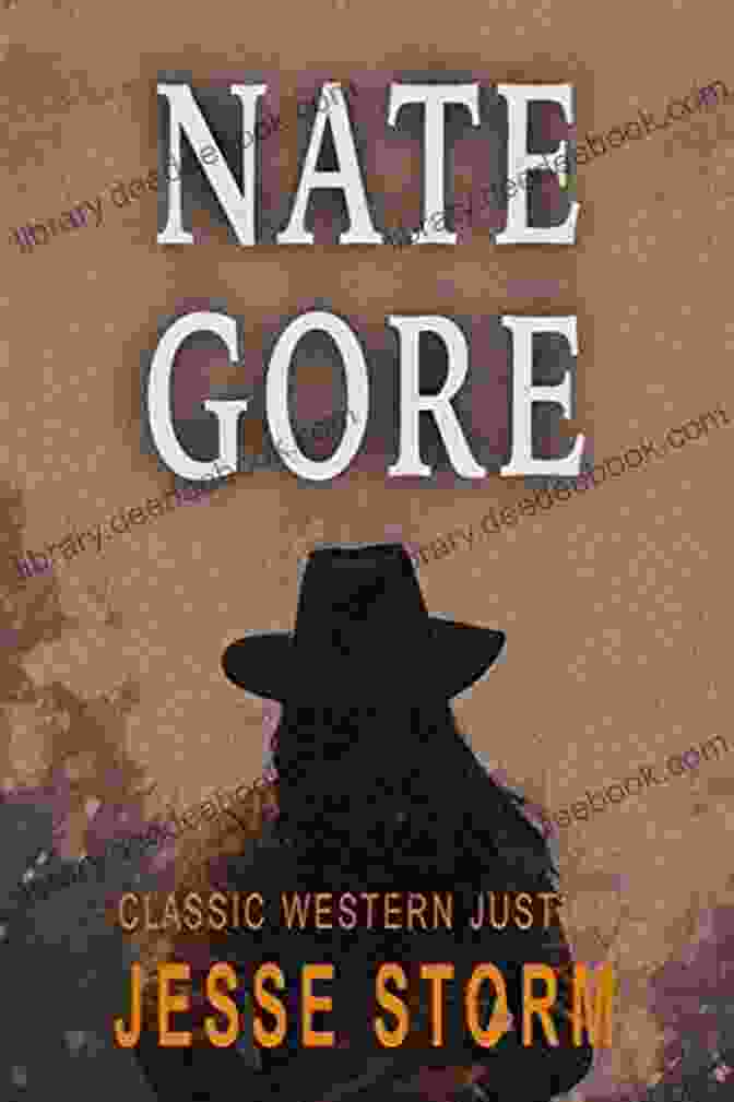 Nate Gore, The Iconic Western Hero Known For His Unwavering Pursuit Of Justice Nate Gore (Classic Western Justice)