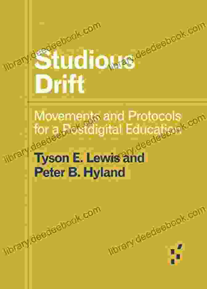 Postdigital Education Forerunners Embrace Innovative Movements And Protocols To Cultivate Dynamic And Engaging Learning Experiences That Empower Students To Thrive In The Digital Age. Studious Drift: Movements And Protocols For A Postdigital Education (Forerunners: Ideas First)