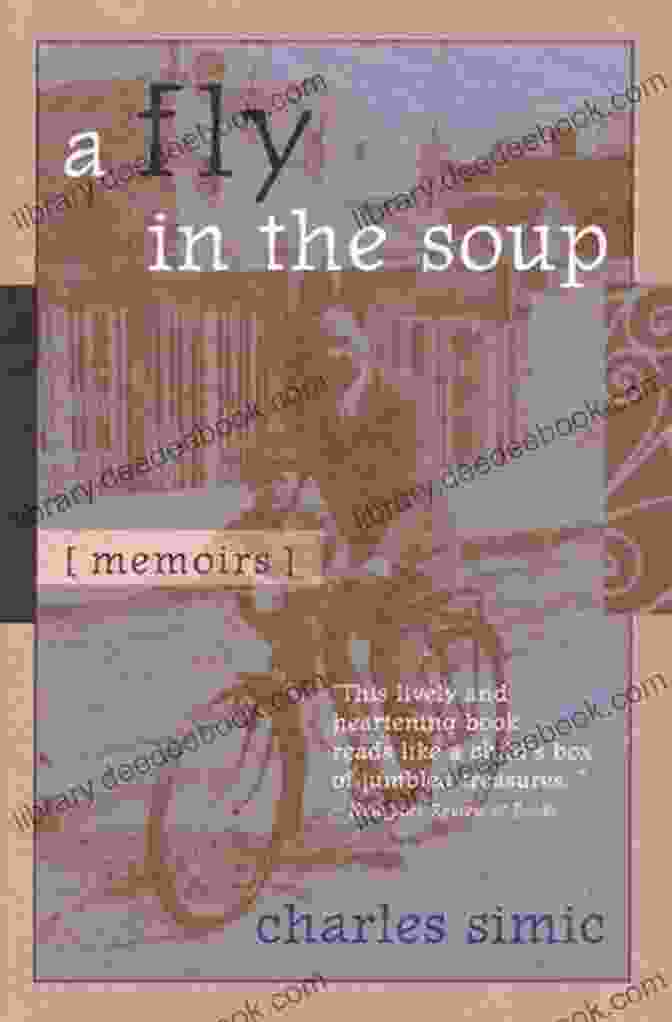 The Cover Of Charles Simic's Memoir, 'A Fly In The Soup,' Which Explores His Early Life And Experiences. Resurrecting The King Charles Simic