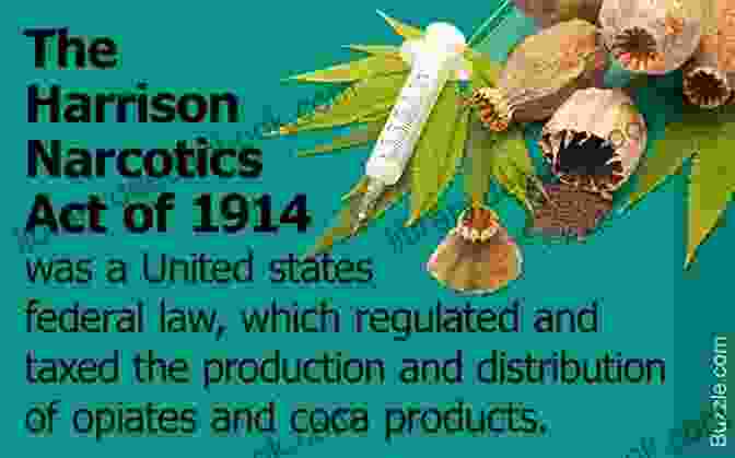 The Harrison Narcotics Tax Act, 1914 The American Disease: Origins Of Narcotic Control