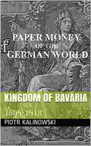Kingdom Of Bavaria: 1805 1918 (Paper Money Of The German World)