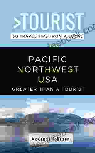 Greater Than A Tourist Pacific Northwest : 50 Travel Tips From A Local (Greater Than A Tourist United States Region 1)