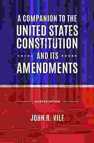A Companion To The United States Constitution And Its Amendments 7th Edition