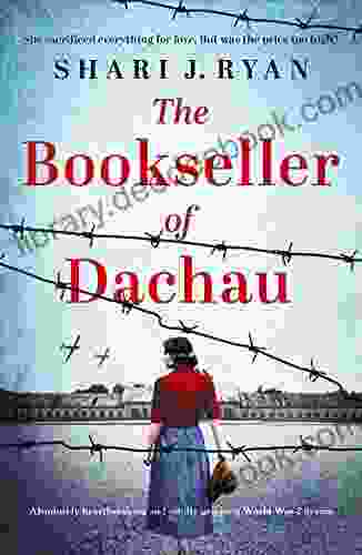 The Bookseller Of Dachau: Absolutely Heartbreaking And Totally Gripping World War 2 Fiction