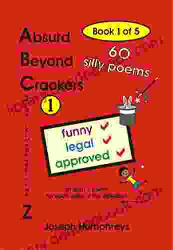 Absurd Beyond Crackers 1: 60 Silly Poems