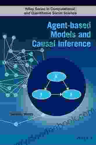 Agent Based Models And Causal Inference (Wiley In Computational And Quantitative Social Science 1)