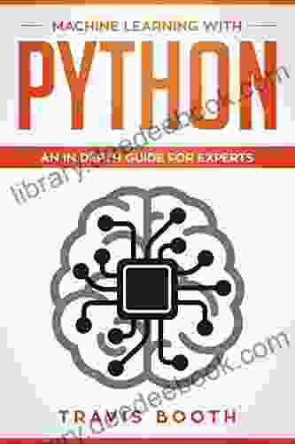 Machine Learning With Python: An In Depth Guide For Experts