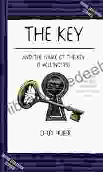 The Key: And The Name Of The Key Is Willingness: (1984 Edition Scanned) By Cheri Huber