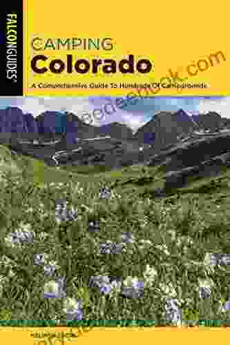 Camping Colorado: A Comprehensive Guide To Hundreds Of Campgrounds (State Camping Series)