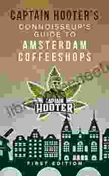 Captain Hooter S Connoisseur S Guide To Amsterdam Coffeeshops