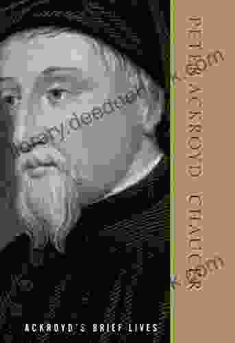 Chaucer: Ackroyd S Brief Lives Peter Ackroyd