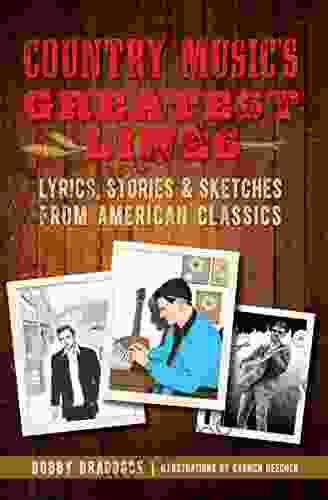 Country Music S Greatest Lines: Lyrics Stories Sketches From American Classics