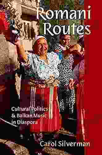 Romani Routes: Cultural Politics And Balkan Music In Diaspora (American Musicspheres)
