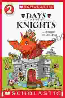 Scholastic Reader Level 2: Tales Of The Time Dragon #1: Days Of The Knights