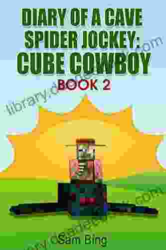 Diary Of A Cave Spider Jockey: Cube Cowboy 2