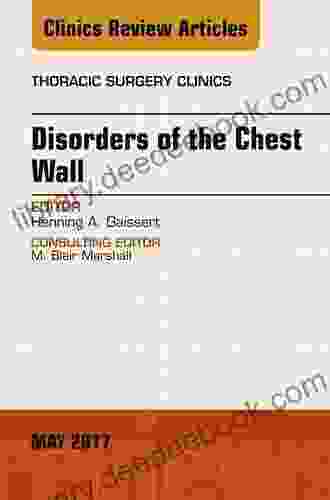 Disorders Of The Chest Wall An Issue Of Thoracic Surgery Clinics (The Clinics: Surgery 27)