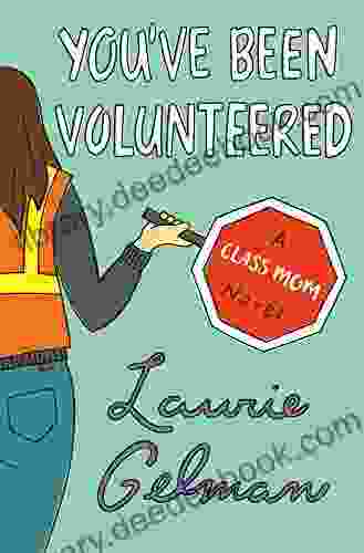 You Ve Been Volunteered: A Class Mom Novel
