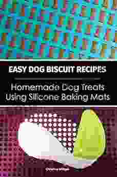 Easy Dog Biscuit Recipes Homemade Dog Treats Using Silicone Baking Mats: Dog Treat Recipe Baking Homemade Dog Cookies With Silicone Molds
