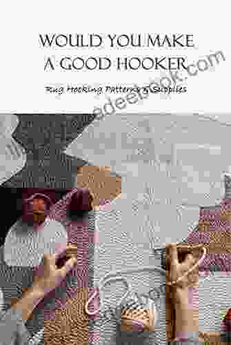 Would You Make A Good Hooker: Rug Hooking Patterns Supplies