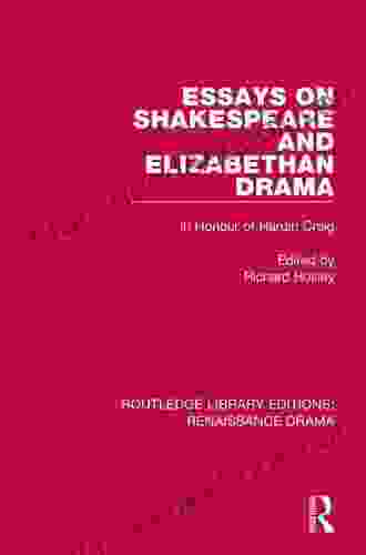 Essays On Shakespeare And Elizabethan Drama: In Honour Of Hardin Craig (Routledge Library Editions: Renaissance Drama)