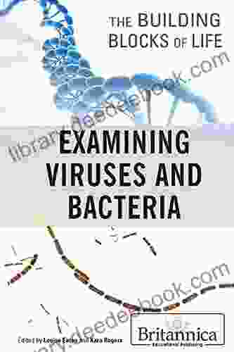 Examining Viruses And Bacteria (Building Blocks Of Life)