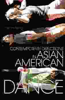 Contemporary Directions In Asian American Dance (Studies In Dance History)