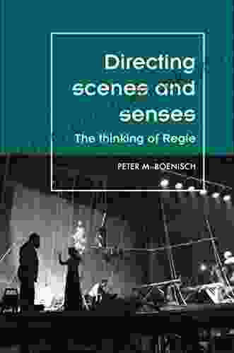Directing Scenes And Senses: The Thinking Of Regie (Theatre: Theory Practice Performance)