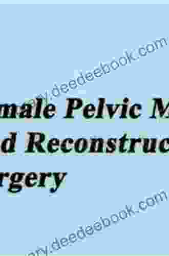 Female Pelvic Reconstructive Surgery P Gallardo
