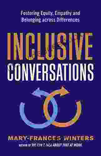 Inclusive Conversations: Fostering Equity Empathy And Belonging Across Differences