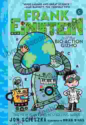 Frank Einstein And The Bio Action Gizmo (Frank Einstein #5): Five