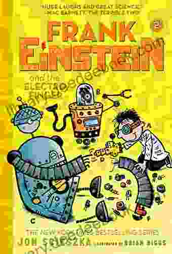 Frank Einstein And The Electro Finger (Frank Einstein #2): Two (Frank Einstein And The Antimatter Motor)