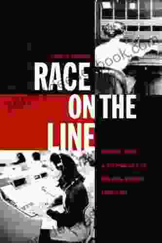 Race On The Line: Gender Labor And Technology In The Bell System 1880 1980