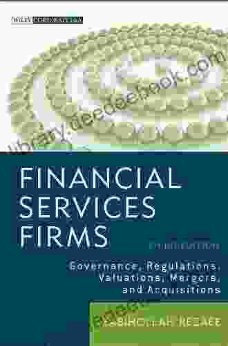 Financial Services Firms: Governance Regulations Valuations Mergers And Acquisitions (Wiley Corporate F A 14)