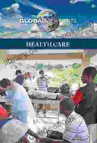 Health Care (Global Viewpoints) Samantha Whiskey