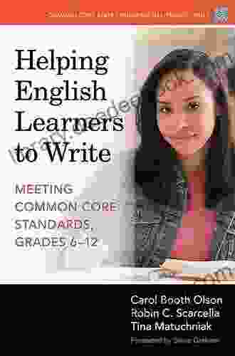 Helping English Learners To Write: Meeting Common Core Standards Grades 6 12 (Common Core State Standards In Literacy Series)
