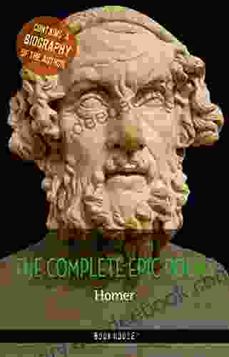 Homer: The Complete Epic Poems + A Biography Of The Author (The Greatest Writers Of All Time)