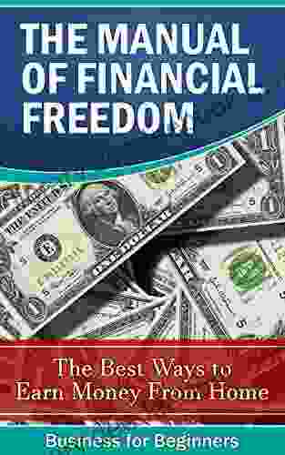 The Manual Of Financial Freedom: How To Become Rich Without Working: The Best Ways To Earn Money From Home With Social Networks (Instagram Twitter Facebook Youtube)