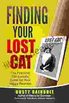 Finding Your Lost Cat: The Practical Cat Specific Guide For Your Happy Reunion (Cat Scene Investigator Feline Problem Solver 2)
