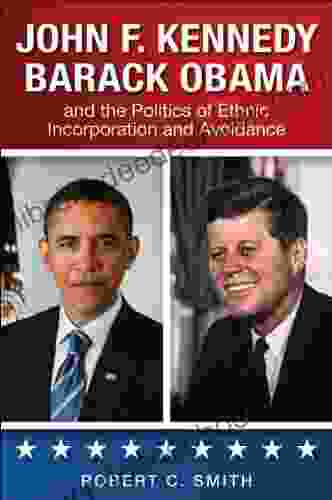 John F Kennedy Barack Obama And The Politics Of Ethnic Incorporation And Avoidance (SUNY In African American Studies)