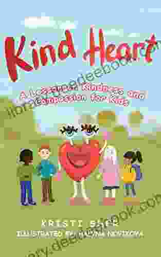 Kind Heart: A Lesson On Kindness And Compassion For Kids (Heart 1)