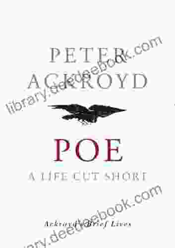 Poe: A Life Cut Short (Ackroyd S Brief Lives 4)