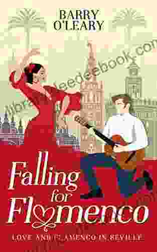 Falling For Flamenco: Love And Flamenco In Seville (Book 1): A Feel Good Laugh Out Loud Romantic Comedy Set In Andalucia Spain