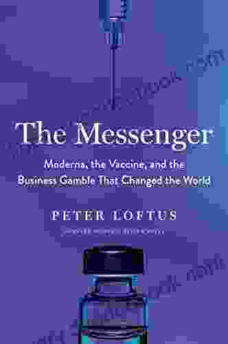 The Messenger: Moderna The Vaccine And The Business Gamble That Changed The World