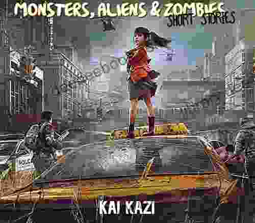 Monsters Aliens And Zombies: Apocalypse Short Stories
