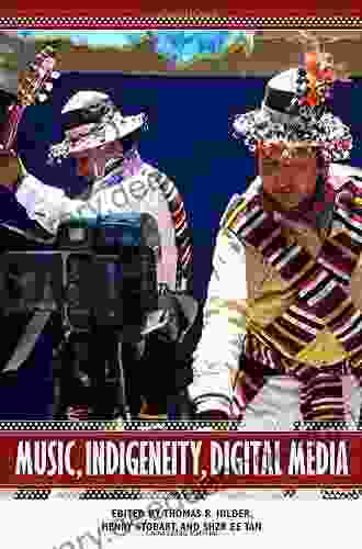 Music Indigeneity Digital Media (Eastman/Rochester Studies Ethnomusicology 6)