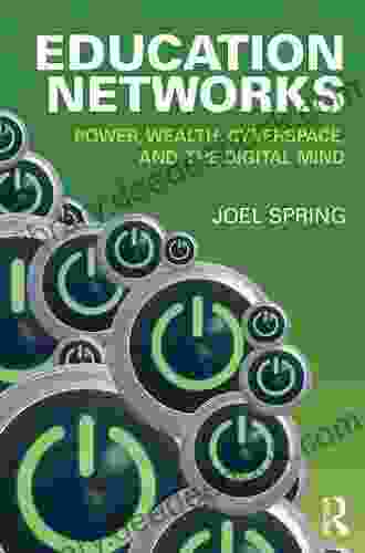 Education Networks: Power Wealth Cyberspace And The Digital Mind (Sociocultural Political And Historical Studies In Education)